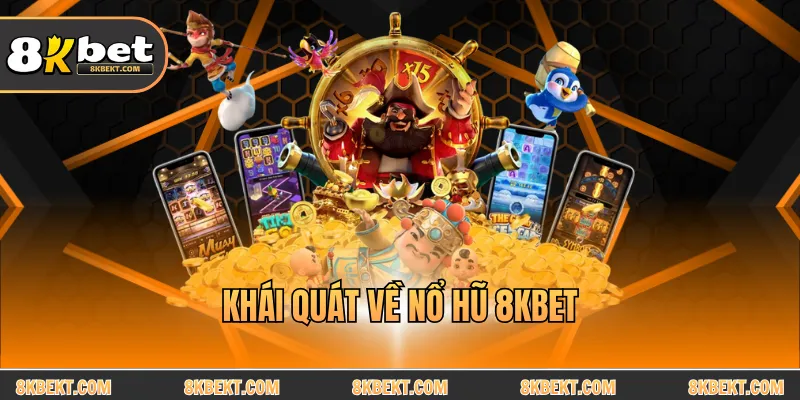 Khái quát về nổ hũ 8KBET